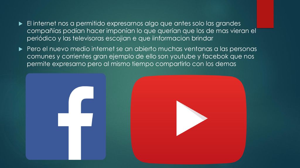 El internet nos a permitido expresarnos algo que antes solo las grandes compañías podían hacer imponían lo que querían que los de mas vieran el periódico y las televisoras escojian e que iinformacion brindar