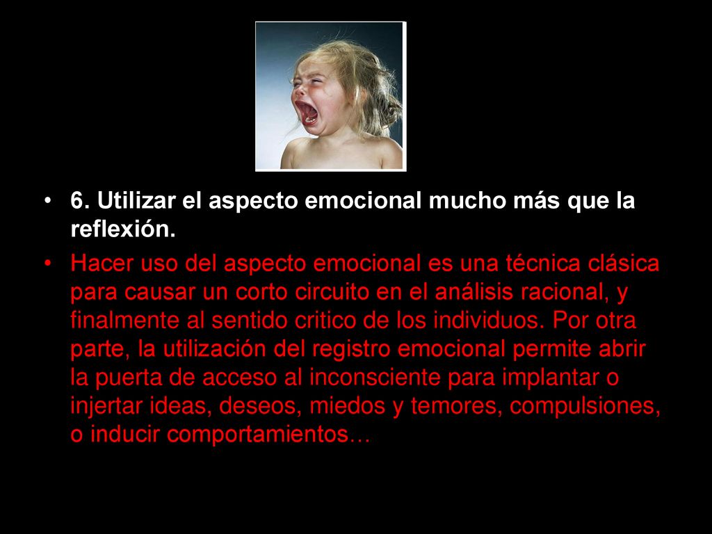 6. Utilizar el aspecto emocional mucho más que la reflexión.