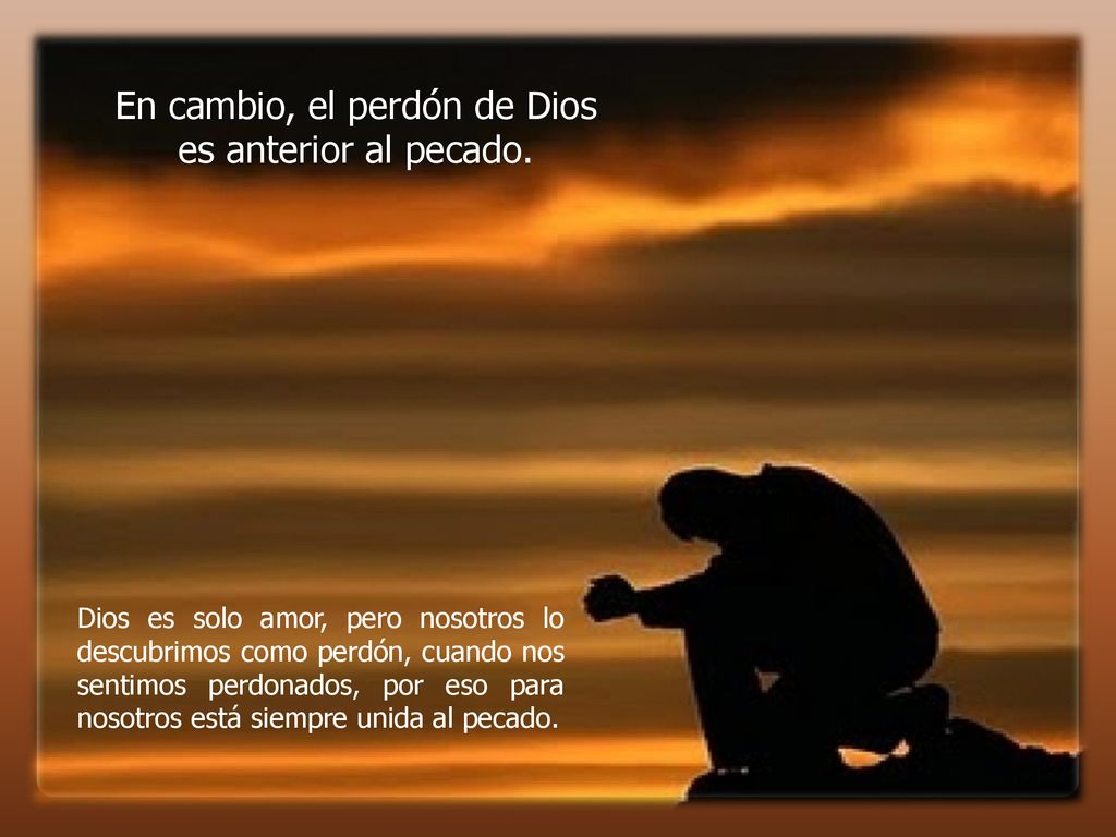 En cambio, el perdón de Dios es anterior al pecado.