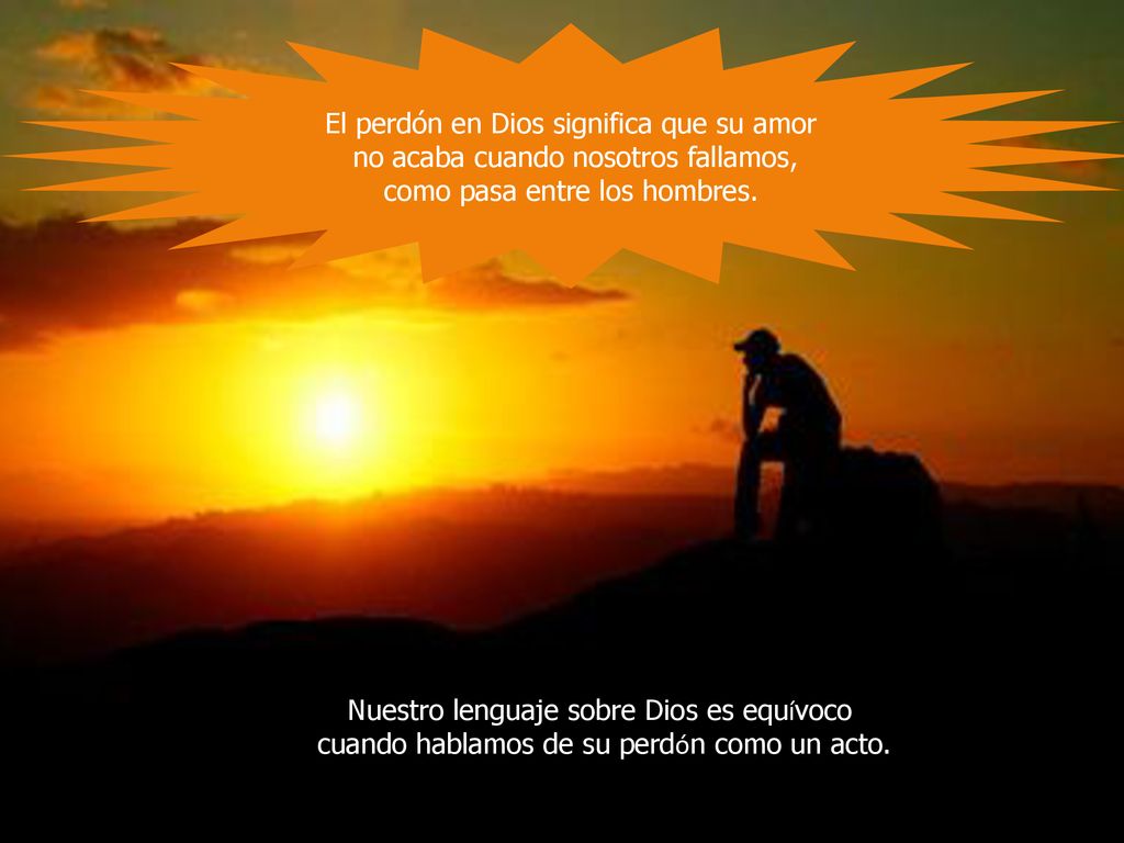 Nuestro perdón es una reacción a la ofensa del otro.