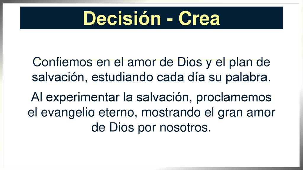 Decisión - Crea Confiemos en el amor de Dios y el plan de salvación, estudiando cada día su palabra.