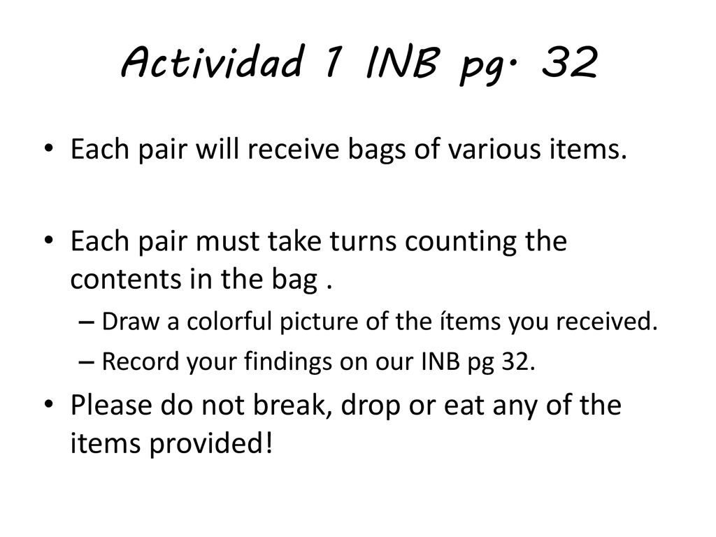 Actividad 1 INB pg. 32 Each pair will receive bags of various items.