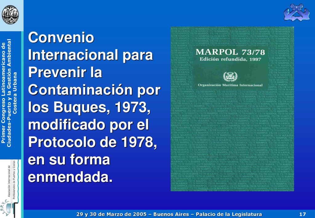 Convenio Internacional para Prevenir la Contaminación por los Buques, 1973, modificado por el Protocolo de 1978, en su forma enmendada.