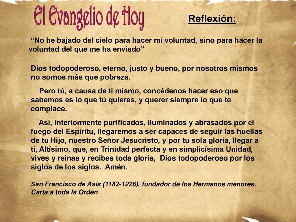 Reflexión: No he bajado del cielo para hacer mi voluntad, sino para hacer la voluntad del que me ha enviado