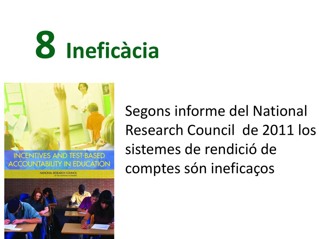 8 Ineficàcia Segons informe del National Research Council de 2011 los sistemes de rendició de comptes són ineficaços.