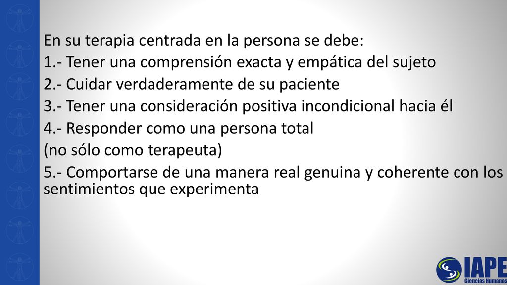 En su terapia centrada en la persona se debe: 1