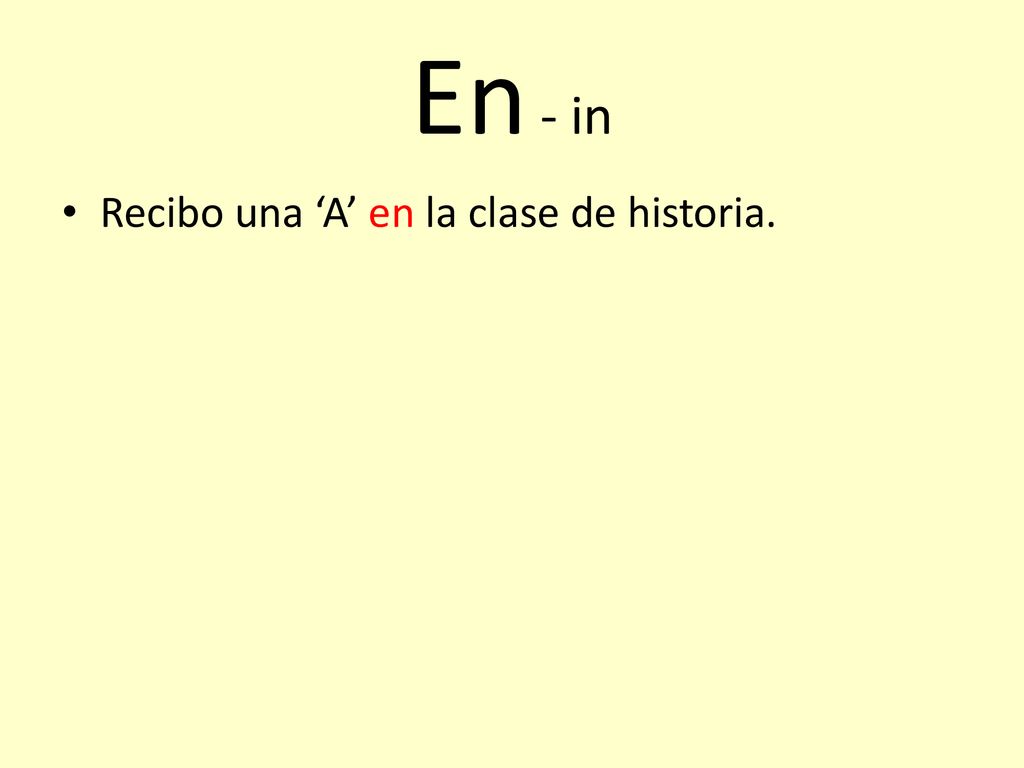 En - in Recibo una ‘A’ en la clase de historia.