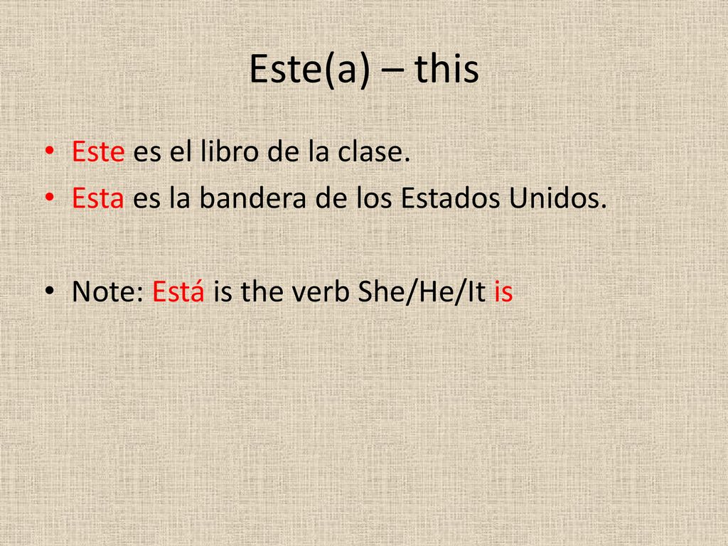 Este(a) – this Este es el libro de la clase.