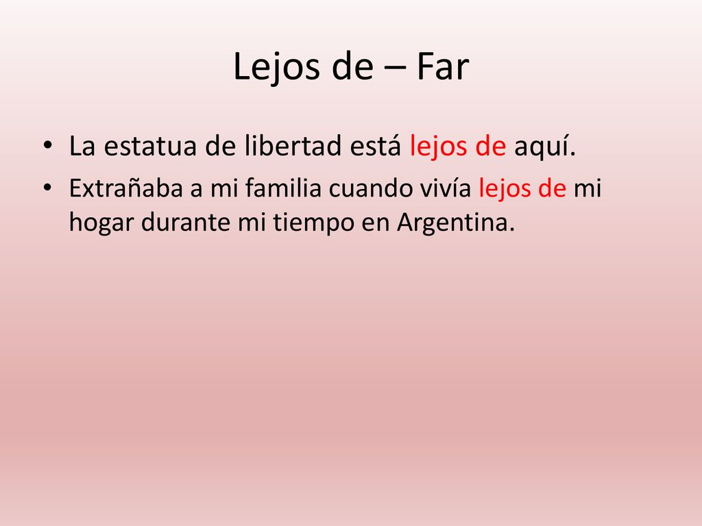 Lejos de – Far La estatua de libertad está lejos de aquí.