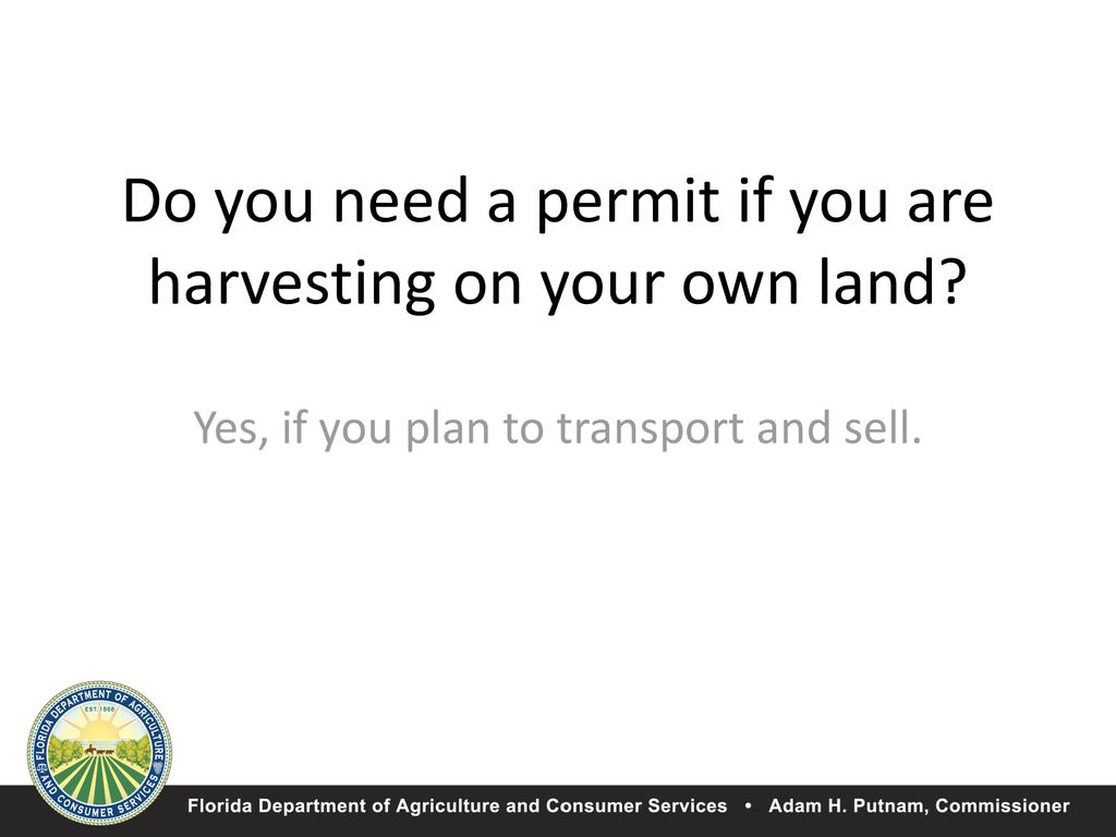 Do you need a permit if you are harvesting on your own land