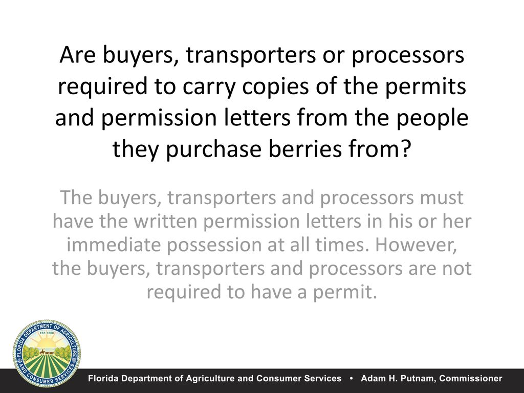 Are buyers, transporters or processors required to carry copies of the permits and permission letters from the people they purchase berries from