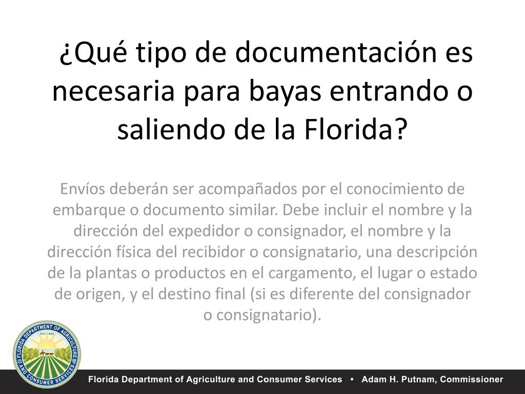 Envíos deberán ser acompañados por el conocimiento de embarque o documento similar. Debe incluir el nombre y la dirección del expedidor o consignador, el nombre y la dirección física del recibidor o consignatario, una descripción de la plantas o productos en el cargamento, el lugar o estado de origen, y el destino final (si es diferente del consignador o consignatario).
