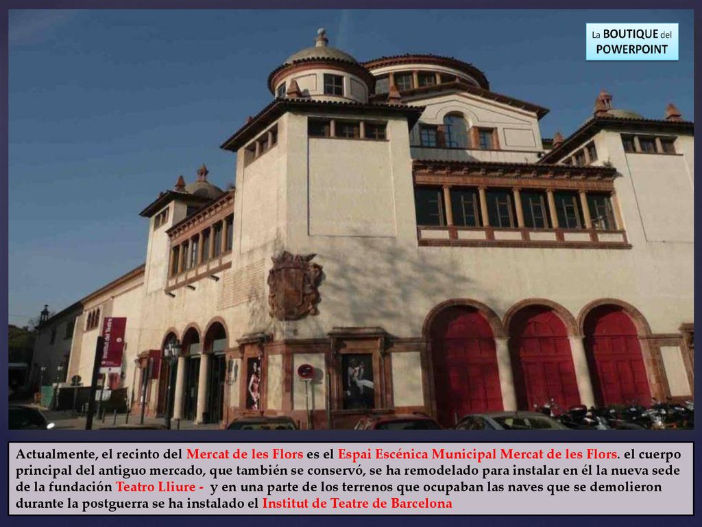 Actualmente, el recinto del Mercat de les Flors es el Espai Escénica Municipal Mercat de les Flors.