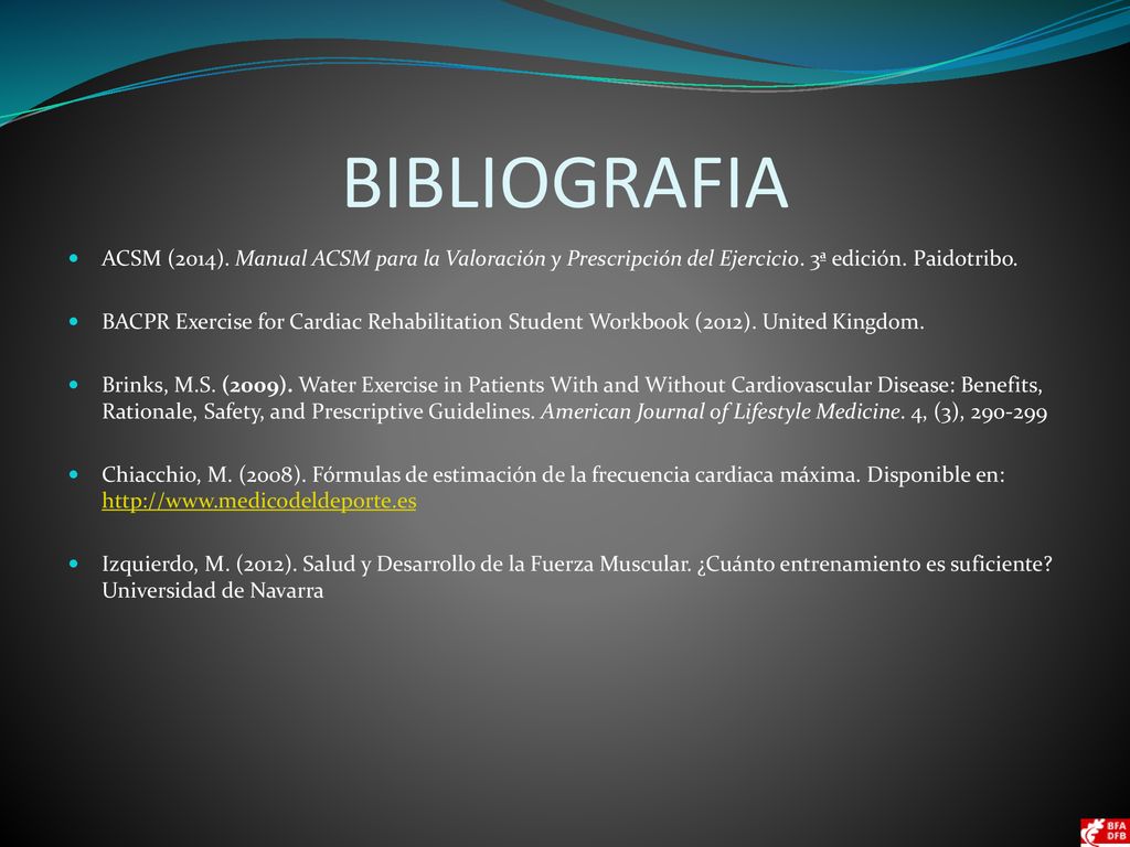 BIBLIOGRAFIA ACSM (2014). Manual ACSM para la Valoración y Prescripción del Ejercicio. 3ª edición. Paidotribo.