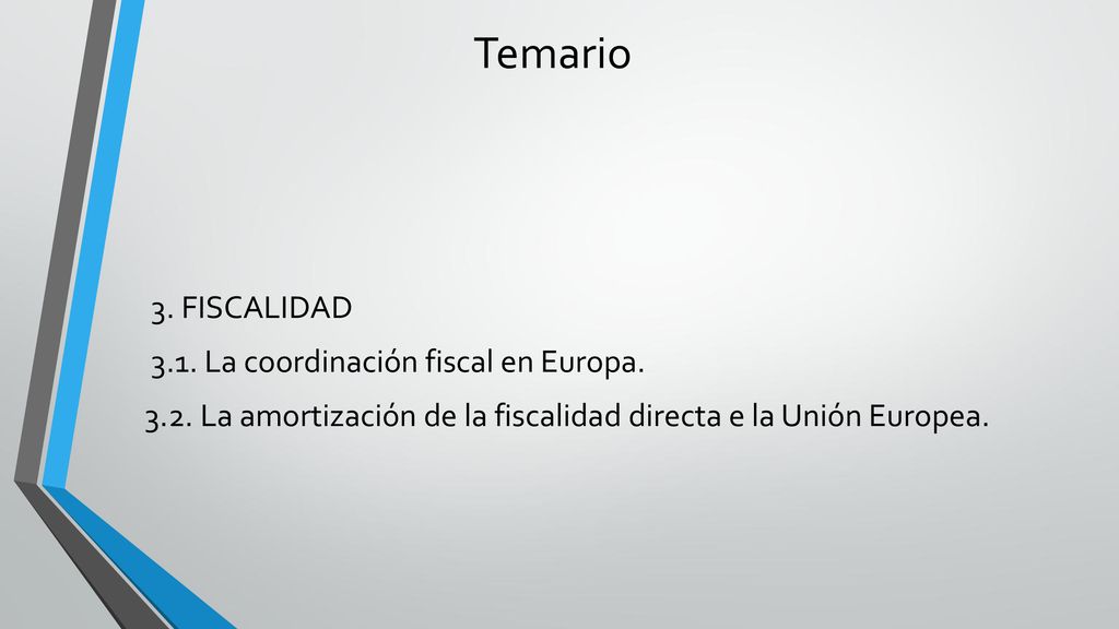 Temario 3. FISCALIDAD 3.1. La coordinación fiscal en Europa.