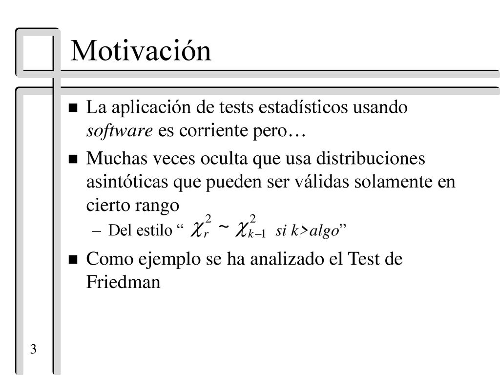 Motivación La aplicación de tests estadísticos usando software es corriente pero…
