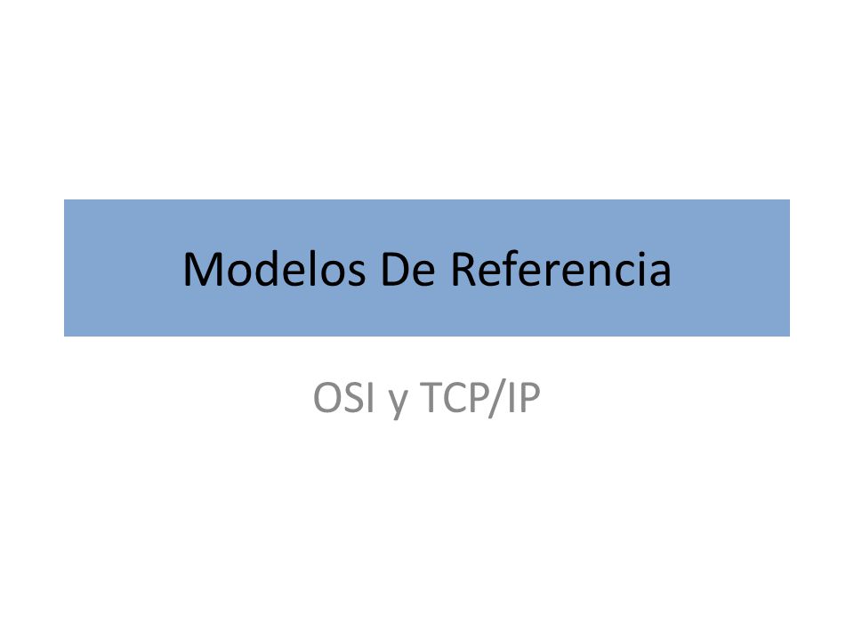 Modelos De Referencia OSI y TCP/IP