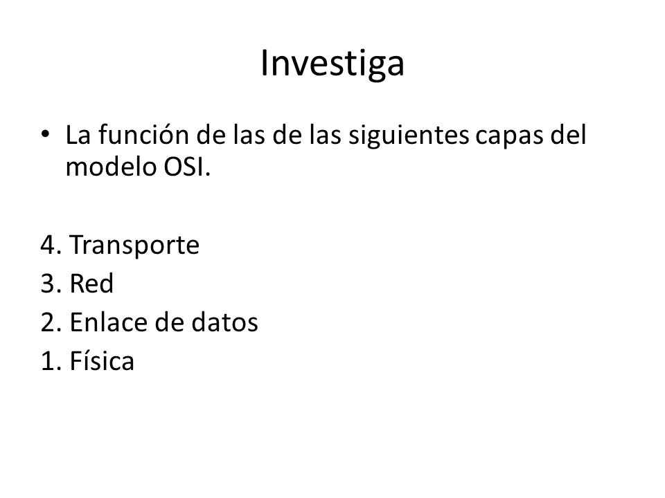 Investiga La función de las de las siguientes capas del modelo OSI.