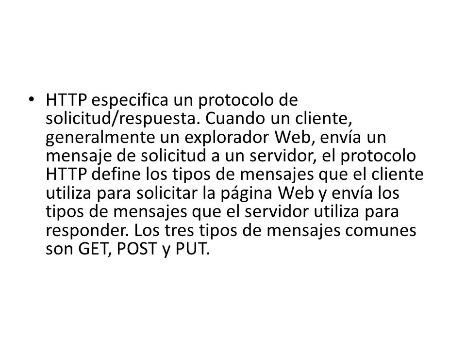 HTTP especifica un protocolo de solicitud/respuesta