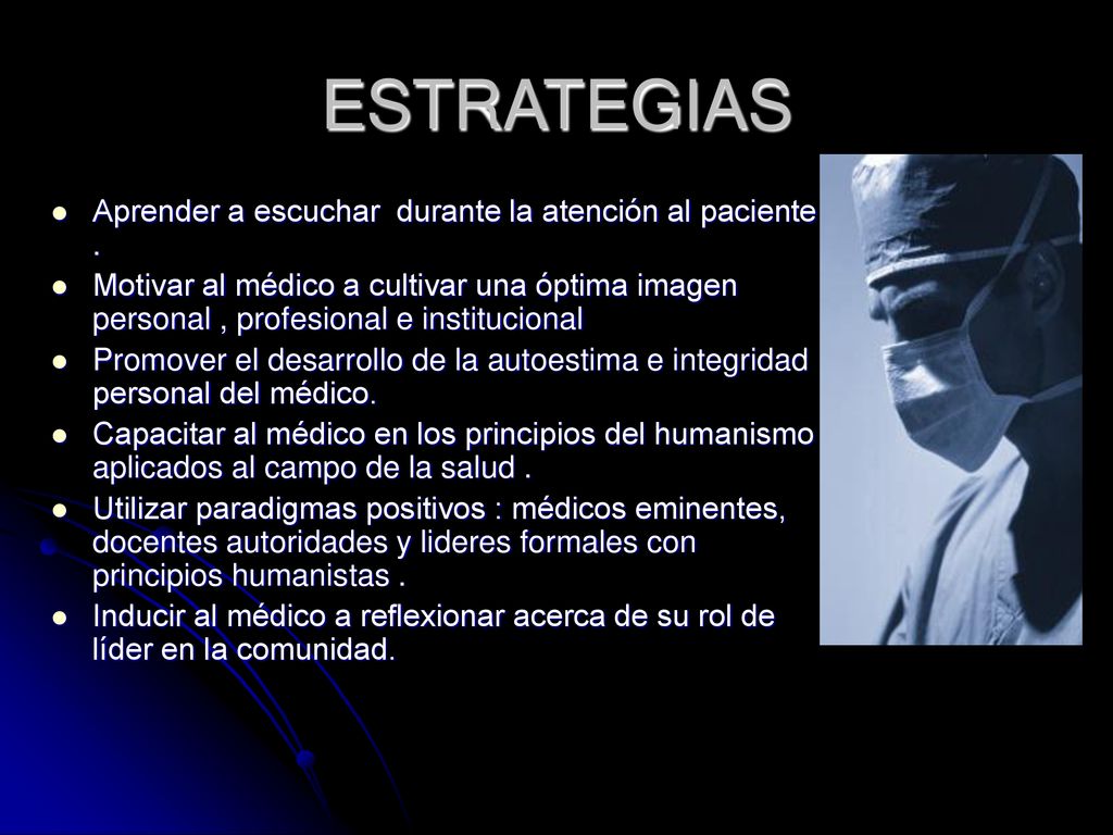 ESTRATEGIAS Aprender a escuchar durante la atención al paciente .