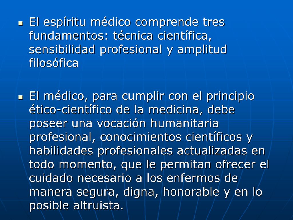 El espíritu médico comprende tres fundamentos: técnica científica, sensibilidad profesional y amplitud filosófica