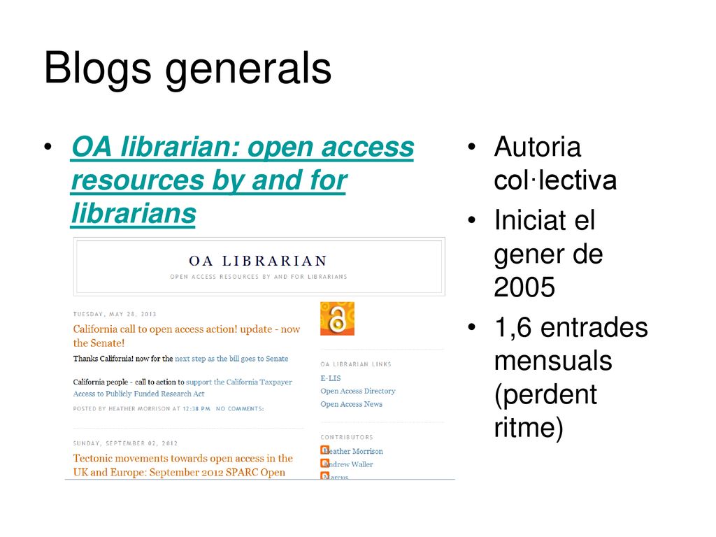 Blogs generals OA librarian: open access resources by and for librarians. Autoria col·lectiva. Iniciat el gener de