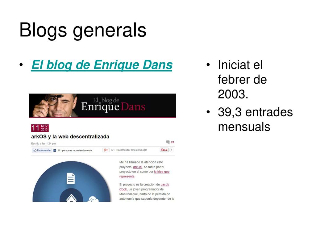 Blogs generals El blog de Enrique Dans Iniciat el febrer de 2003.