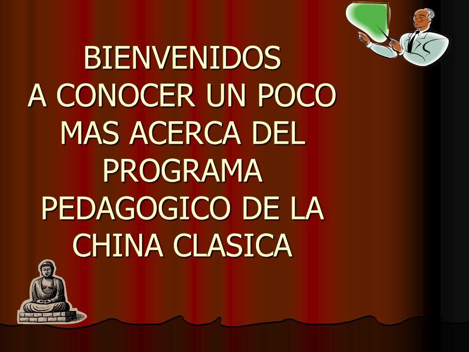 BIENVENIDOS A CONOCER UN POCO MAS ACERCA DEL PROGRAMA PEDAGOGICO DE LA CHINA CLASICA