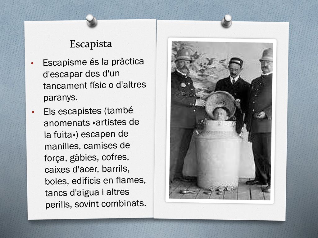 Escapista Escapisme és la pràctica d escapar des d un tancament físic o d altres paranys.