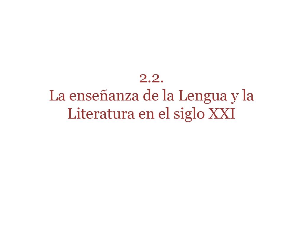 2.2. La enseñanza de la Lengua y la Literatura en el siglo XXI