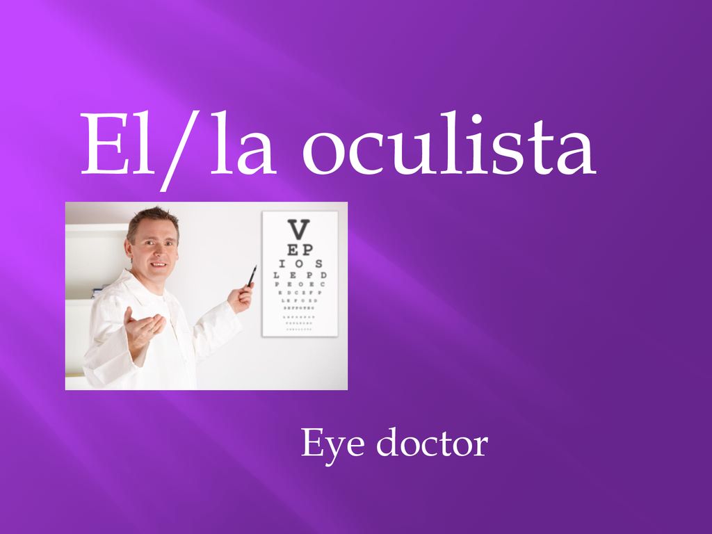El/la oculista Eye doctor