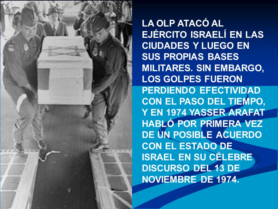 LA OLP ATACÓ AL EJÉRCITO ISRAELÍ EN LAS CIUDADES Y LUEGO EN SUS PROPIAS BASES MILITARES.