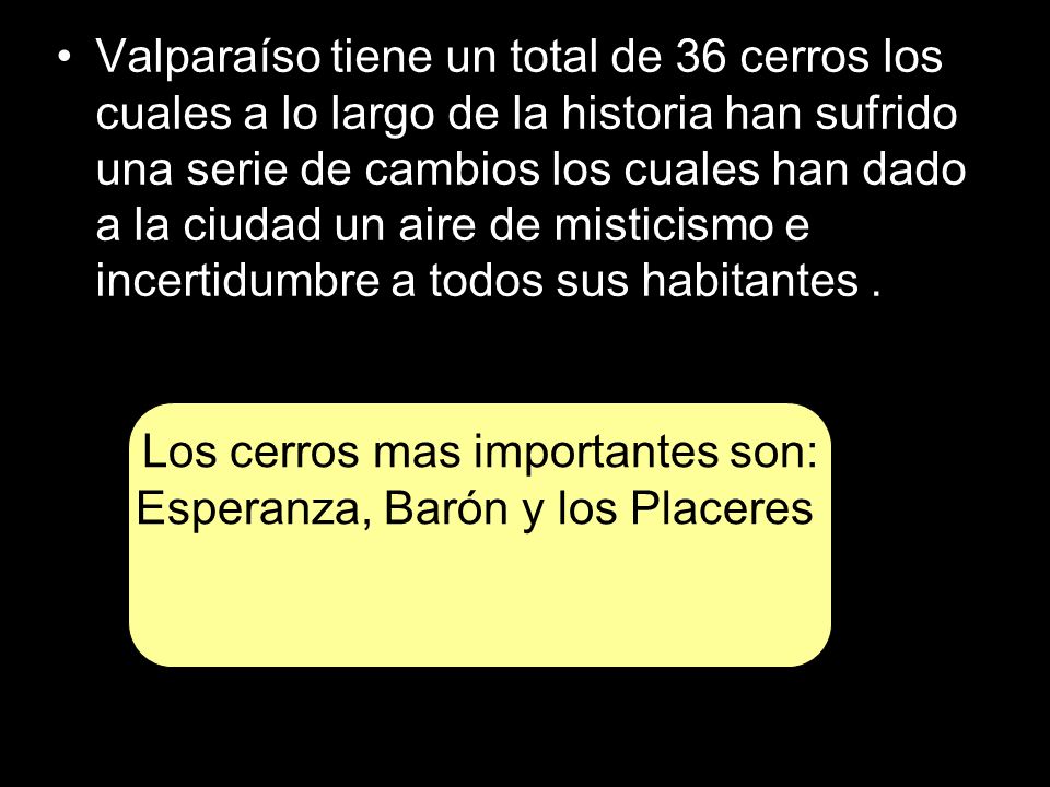 Los cerros mas importantes son: Esperanza, Barón y los Placeres