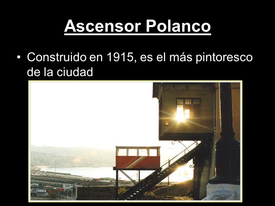 Ascensor Polanco Construido en 1915, es el más pintoresco de la ciudad