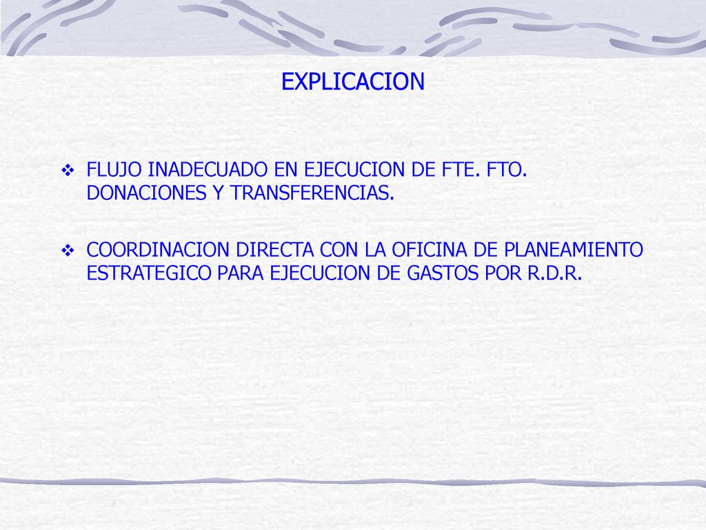 EXPLICACION FLUJO INADECUADO EN EJECUCION DE FTE. FTO. DONACIONES Y TRANSFERENCIAS.