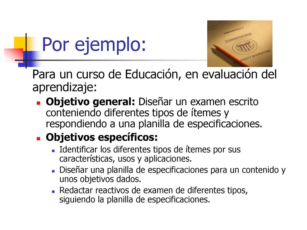 Por ejemplo: Para un curso de Educación, en evaluación del aprendizaje: