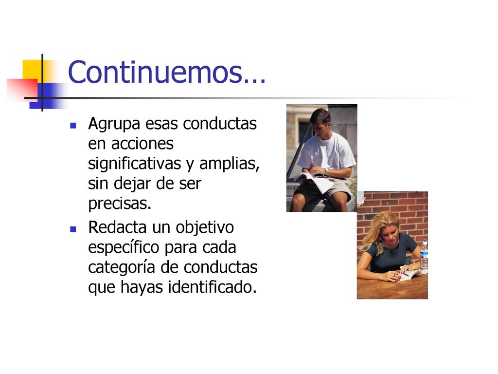 Continuemos… Agrupa esas conductas en acciones significativas y amplias, sin dejar de ser precisas.