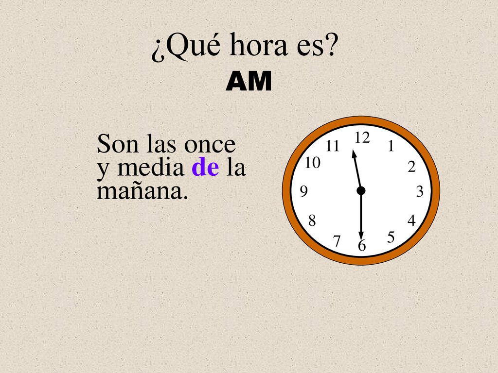 ¿Qué hora es AM Son las once y media de la mañana