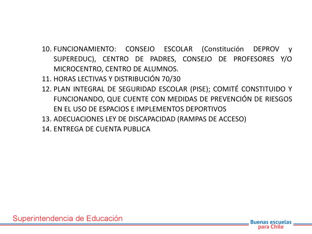 FUNCIONAMIENTO: CONSEJO ESCOLAR (Constitución DEPROV y SUPEREDUC), CENTRO DE PADRES, CONSEJO DE PROFESORES Y/O MICROCENTRO, CENTRO DE ALUMNOS.