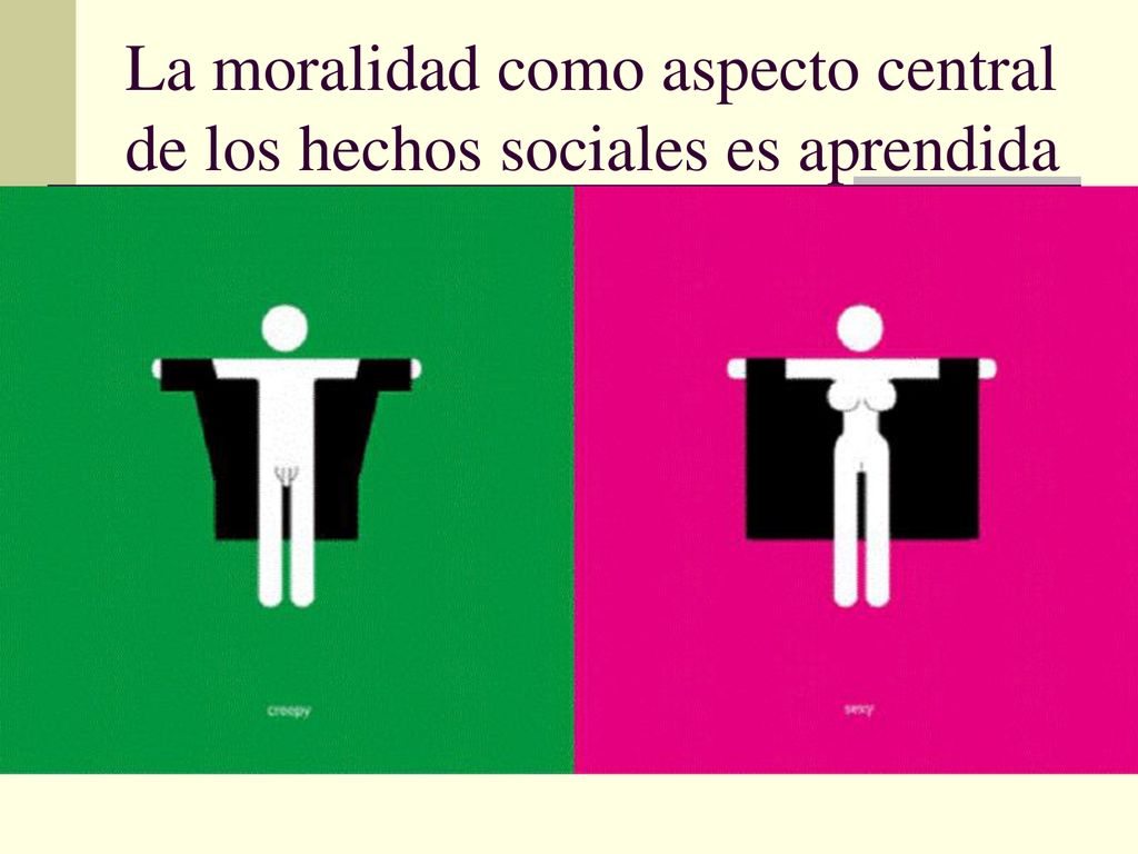 La moralidad como aspecto central de los hechos sociales es aprendida