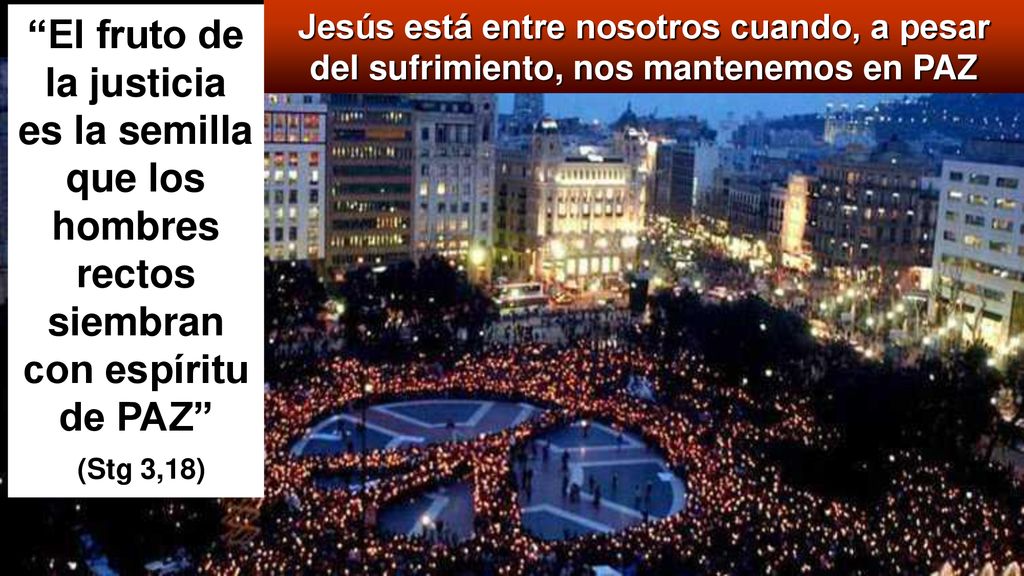 El fruto de la justicia es la semilla que los hombres rectos siembran con espíritu de PAZ