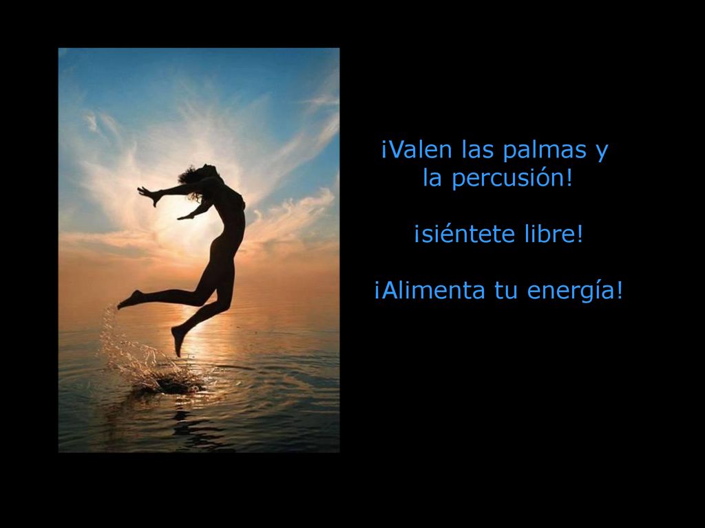 ¡Valen las palmas y la percusión! ¡siéntete libre! ¡Alimenta tu energía!