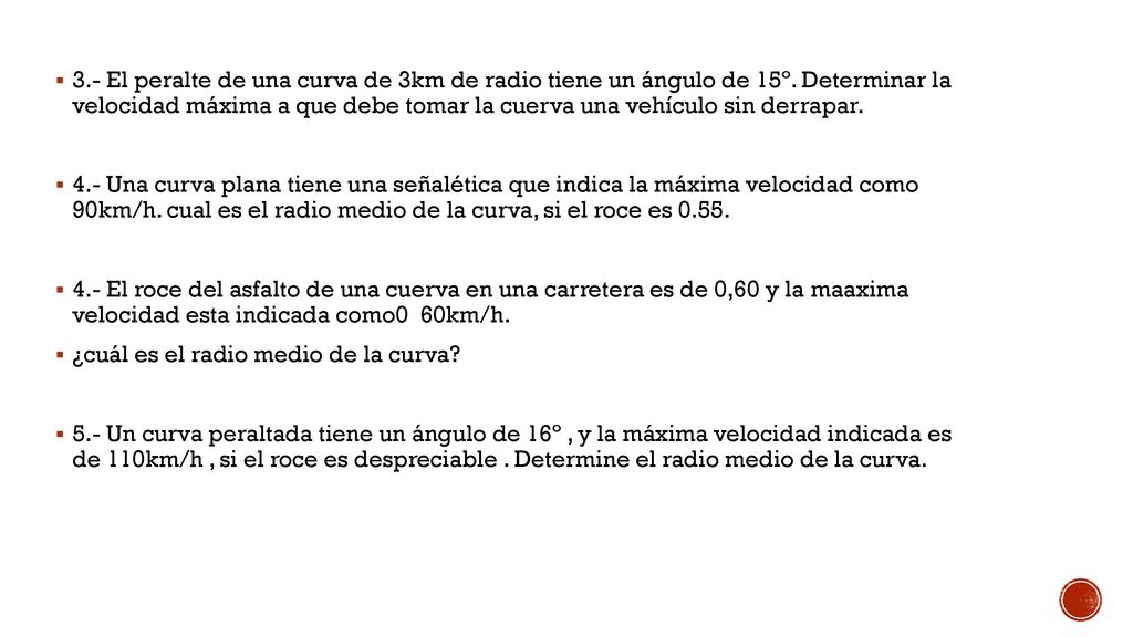 3. - El peralte de una curva de 3km de radio tiene un ángulo de 15º