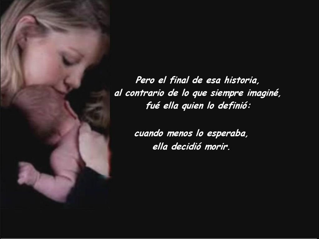 Pero el final de esa historia, al contrario de lo que siempre imaginé,