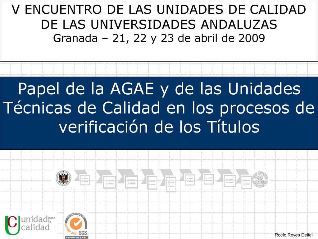 V ENCUENTRO DE LAS UNIDADES DE CALIDAD DE LAS UNIVERSIDADES ANDALUZAS Granada – 21, 22 y 23 de abril de 2009