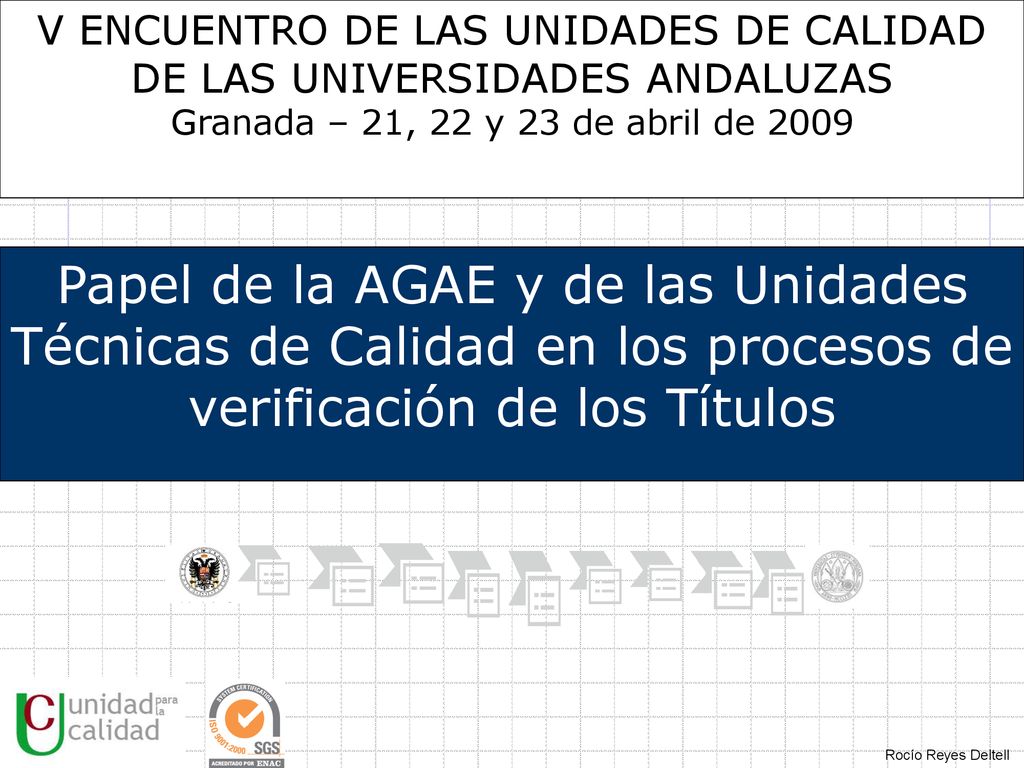 V ENCUENTRO DE LAS UNIDADES DE CALIDAD DE LAS UNIVERSIDADES ANDALUZAS Granada – 21, 22 y 23 de abril de 2009