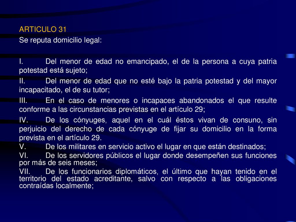 ARTICULO 31 Se reputa domicilio legal: Del menor de edad no emancipado, el de la persona a cuya patria potestad está sujeto;