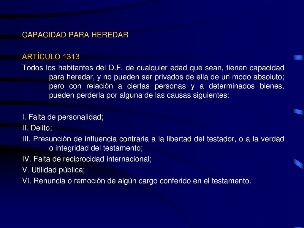 CAPACIDAD PARA HEREDAR ARTÍCULO 1313 Todos los habitantes del D. F