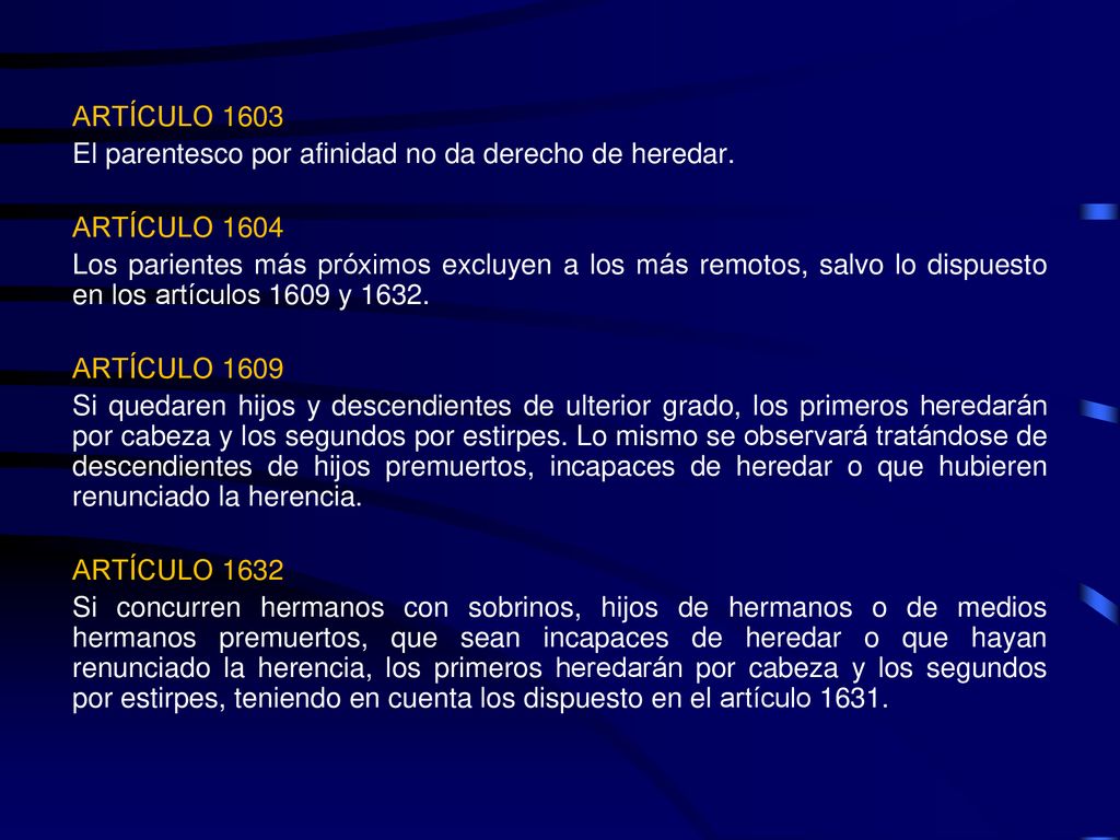ARTÍCULO 1603 El parentesco por afinidad no da derecho de heredar