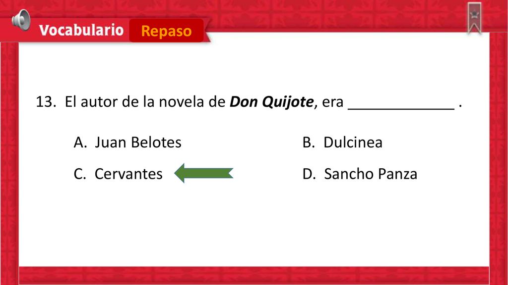 Repaso 13. El autor de la novela de Don Quijote, era .